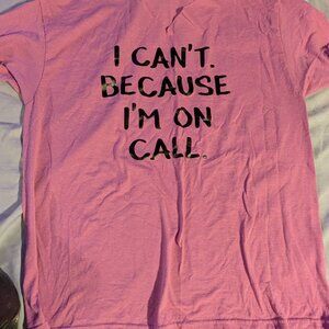 Women's XL Distressed T-shirt : "I Can't. Because I'm On Call" - nurse saying